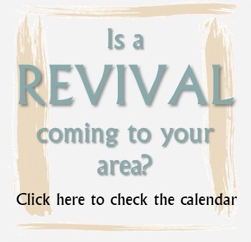 Is a REVIVAL coming to your area?  Click here